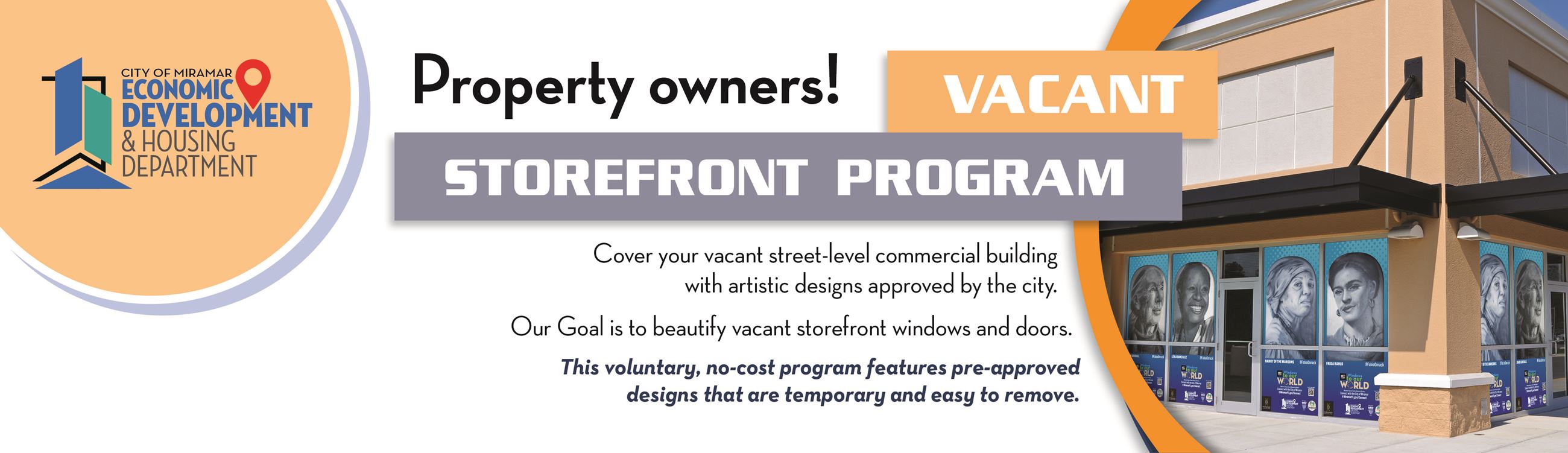 Cover your vacant street level commercial building with artistic designs approved by the city. THis voluntary, no-cost program featured preapproved designs that are temporary and easy to remove